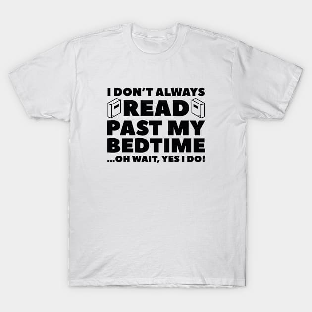 Read Past My Bedtime T-Shirt by VectorPlanet